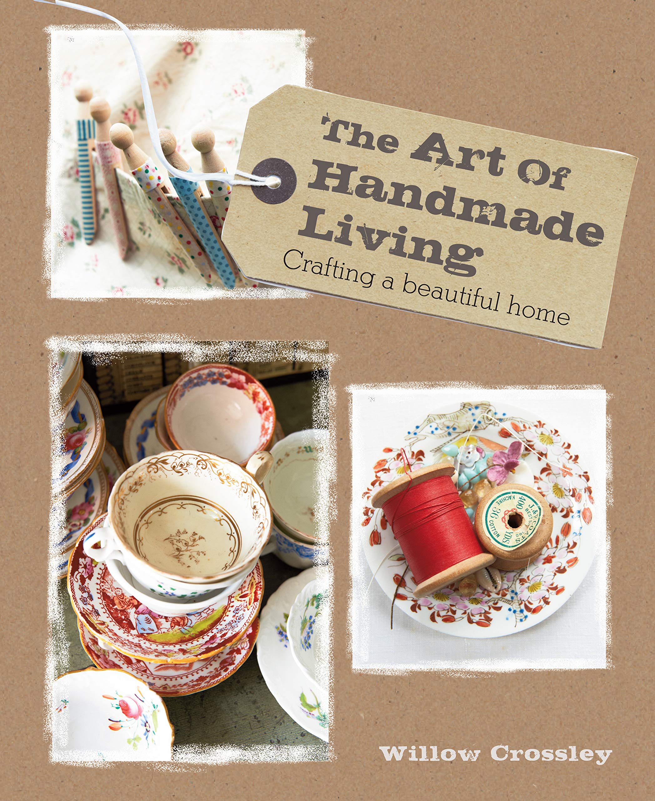 The Art of Handmade Living: Crafting a Beautiful Home Hobbies & Crafts