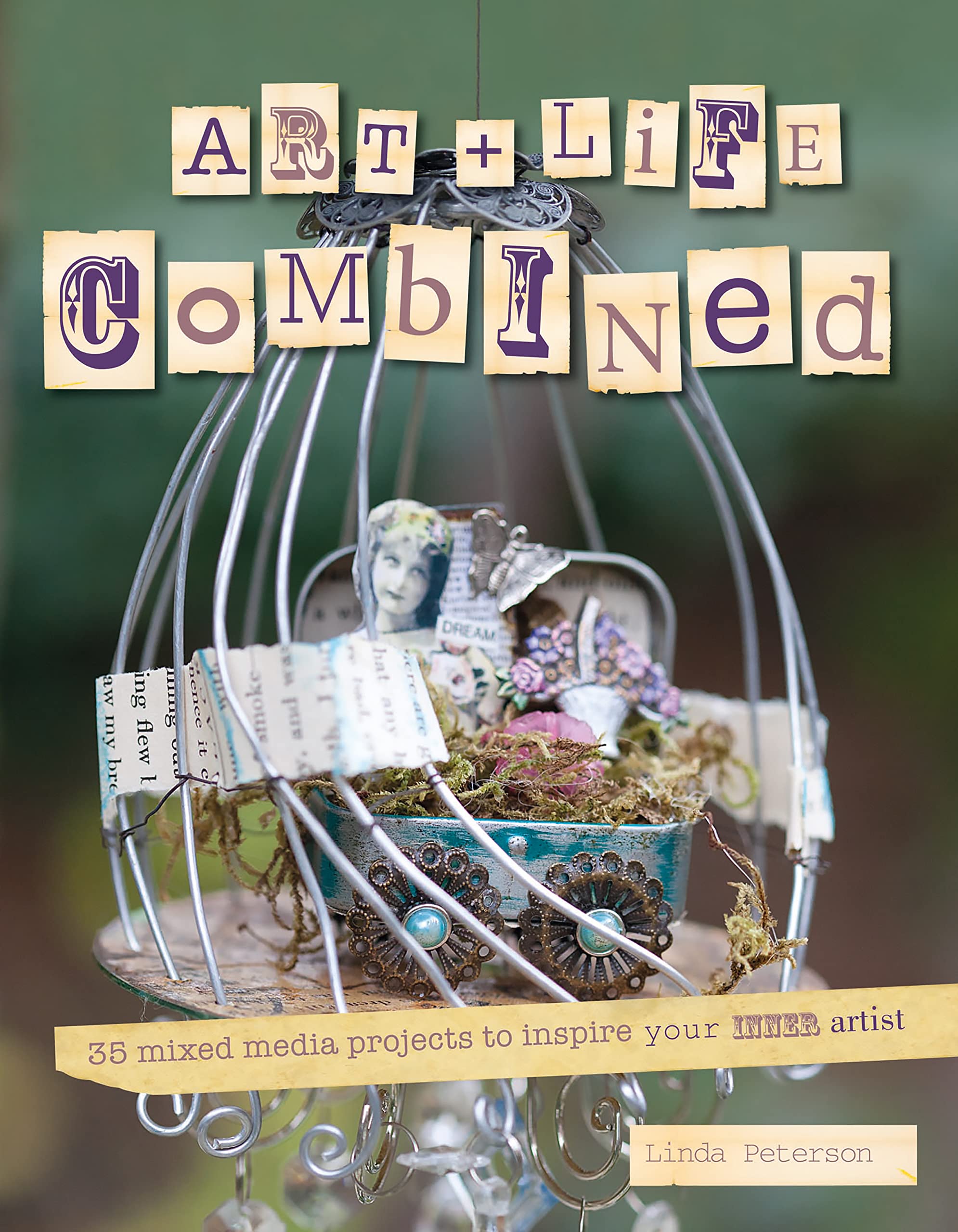 Art & Life Combined: 35 Mixed Media Projects to Discover Your Inner Artist Film, Art & Culture
