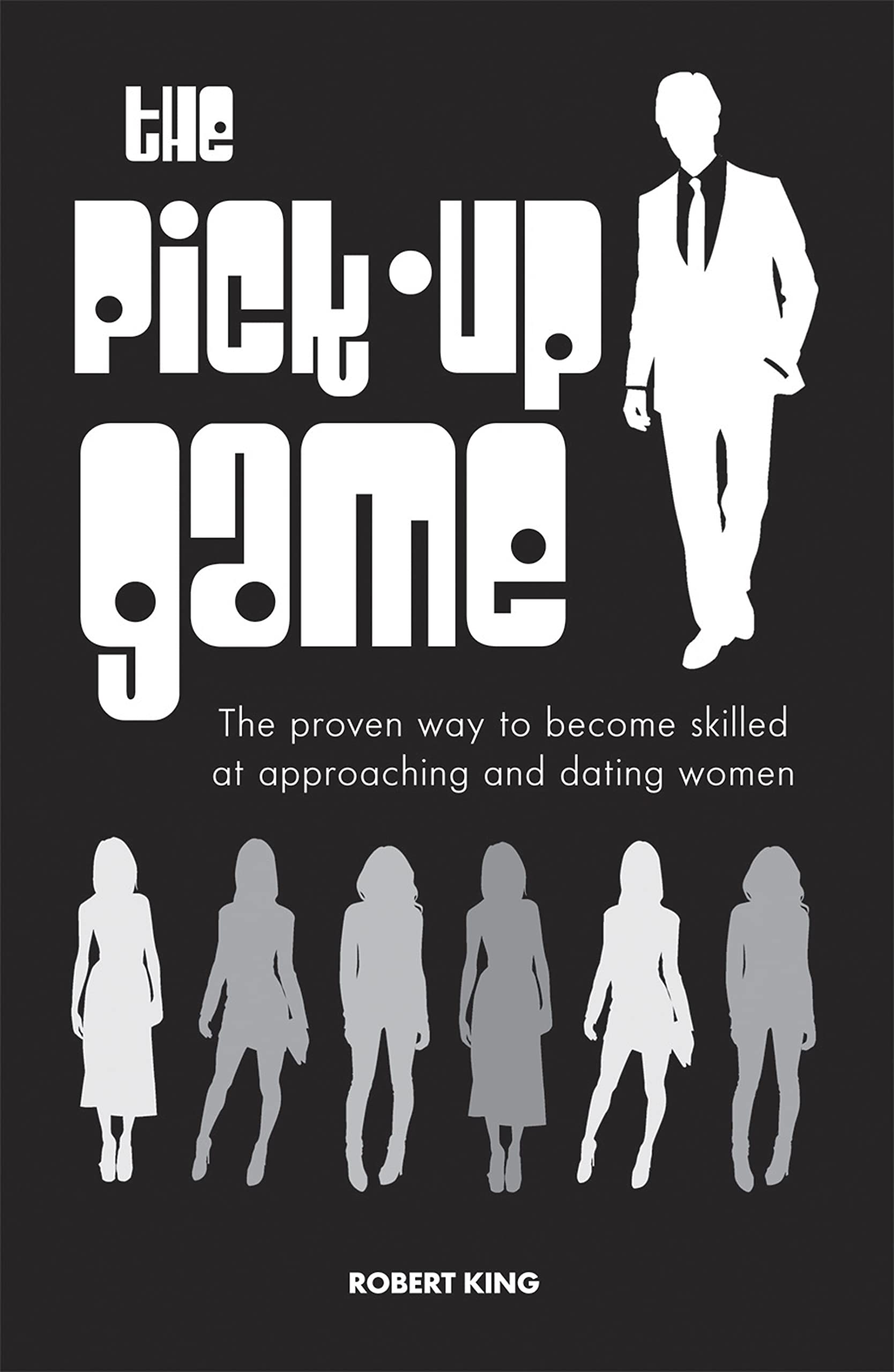 The Pick-Up Game: The Proven Way to Become Skilled at Approaching and Dating Women Partnership & Love
