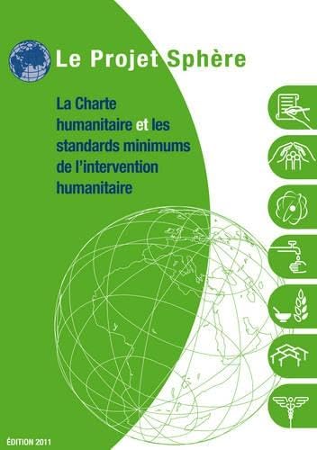 Le Projet Sphere / Sphere Handbook: La Charte Humanitaire et les Standards Minimums de l'intervention Humanitaire/ Humanitarian Charter and Minimum Standards in Humanitarian Response book