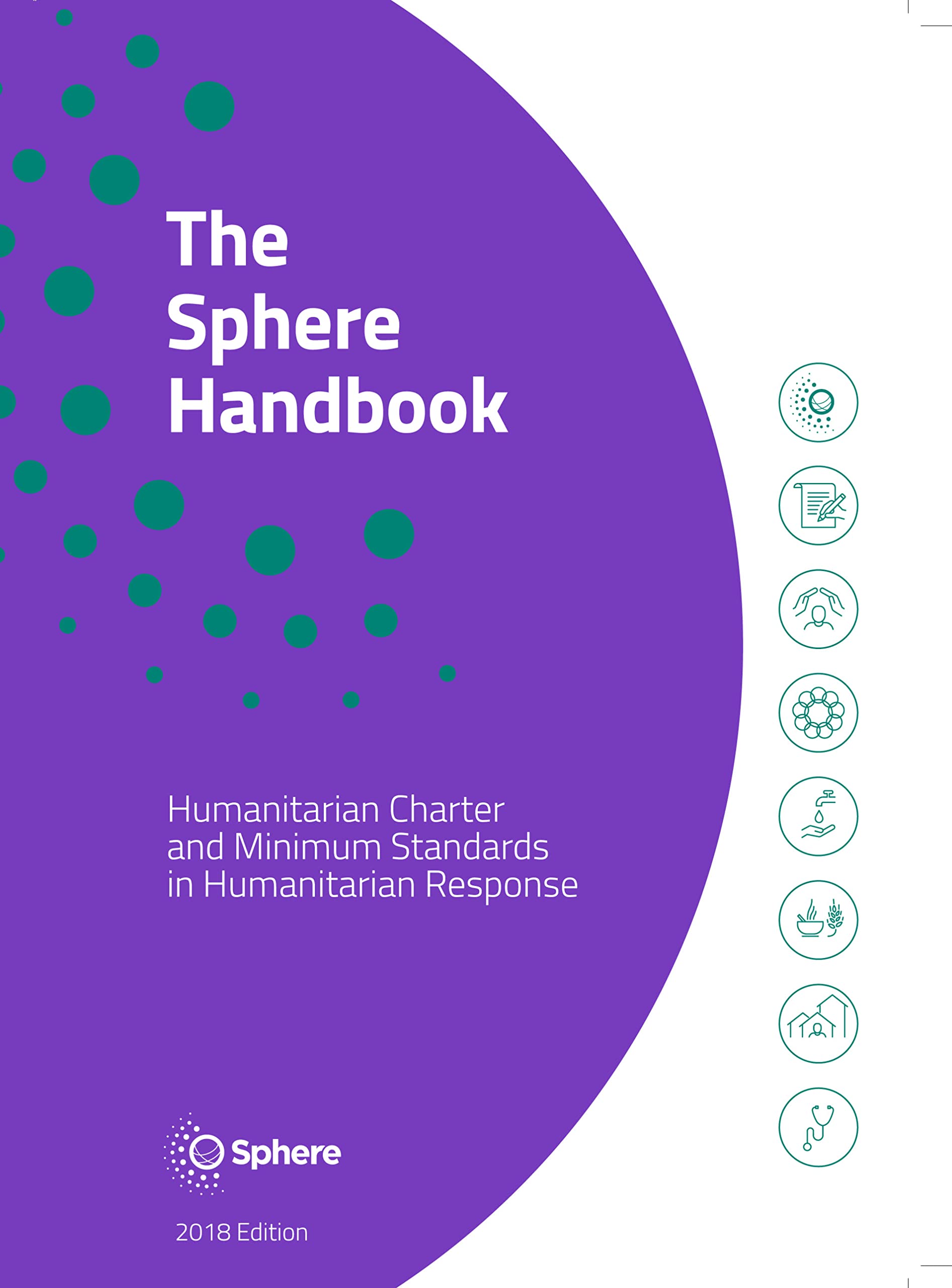The Sphere Handbook 2018: Humanitarian Charter and Minimum Standards in Humanitarian Response (Humanitarian Standards) Social Sciences