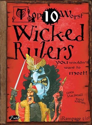 Wicked Rulers: You Wouldn't Want To Meet! (Top 10 Worst) Non-fiction