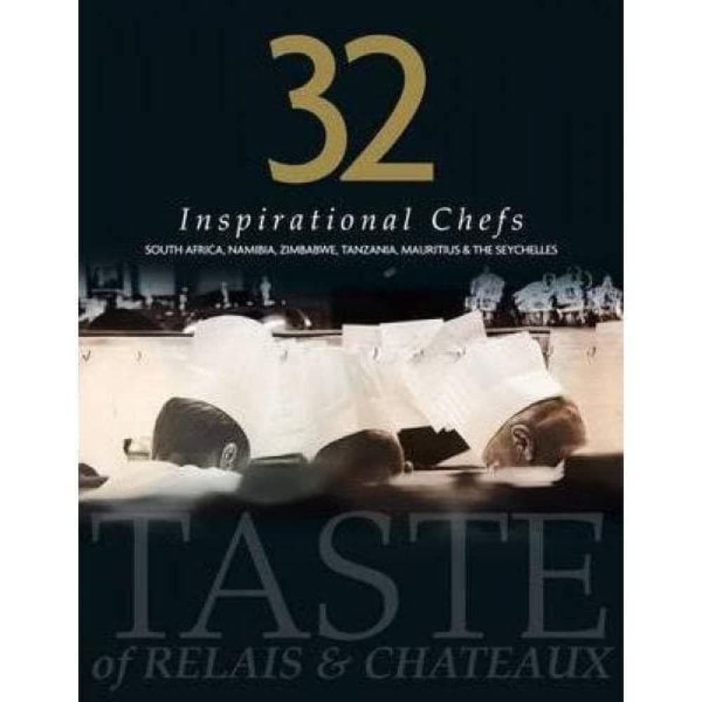 32 Inspirational Chefs: A Taste of Relais and Chateaux book