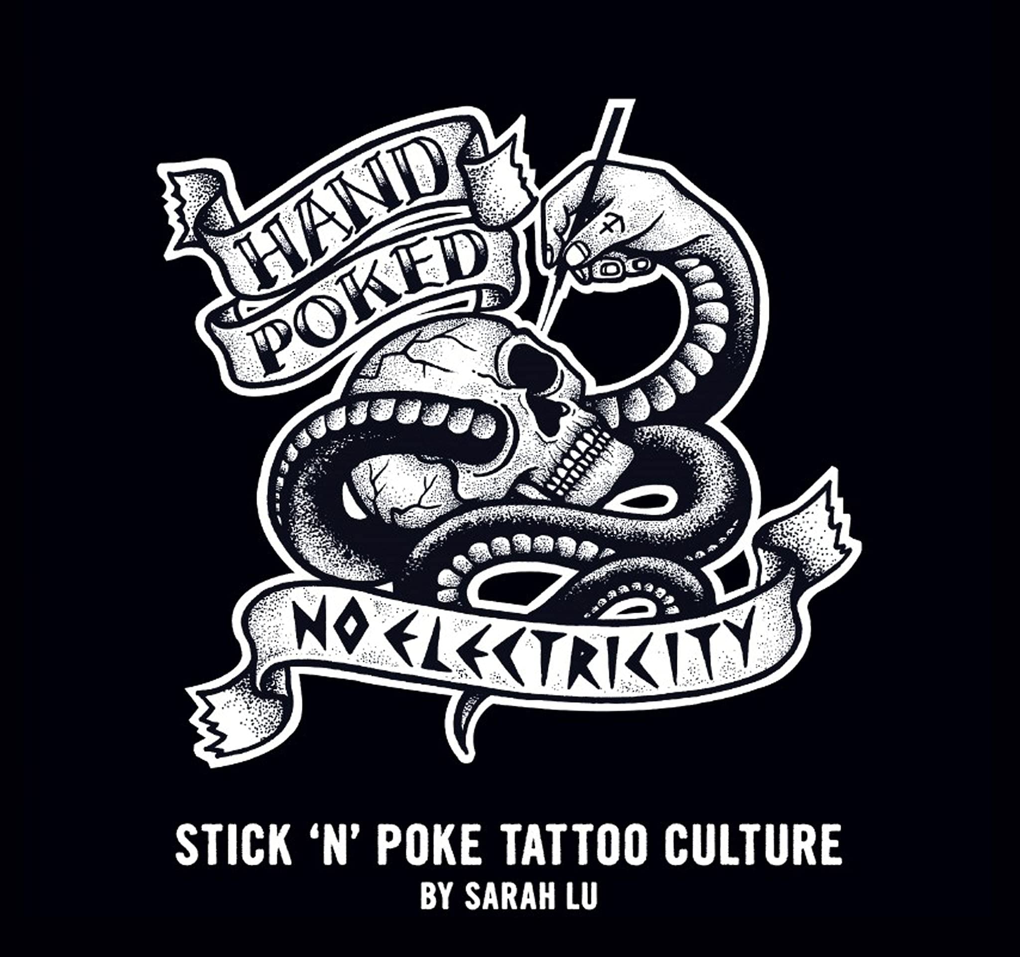 Hand Poked No Electricity: Stick 'N' Poke Tattoo Culture Film, Art & Culture