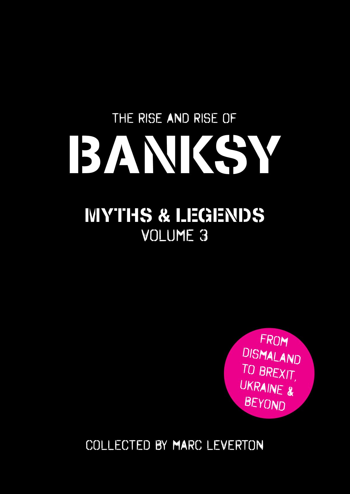 Banksy Myths and Legends: The Rise and Rise of Banksy. Yet Another Collection of the Unbelievable and the Incredible (Banksy Myths and Legends, 3, Band 3) Film, Art & Culture