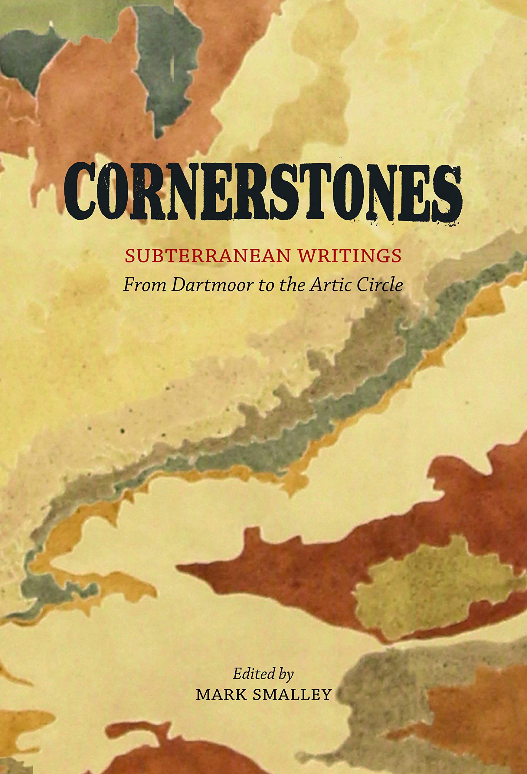 Cornerstones: Subterranean writings; from Dartmoor to the Arctic Circle Geology & Geography