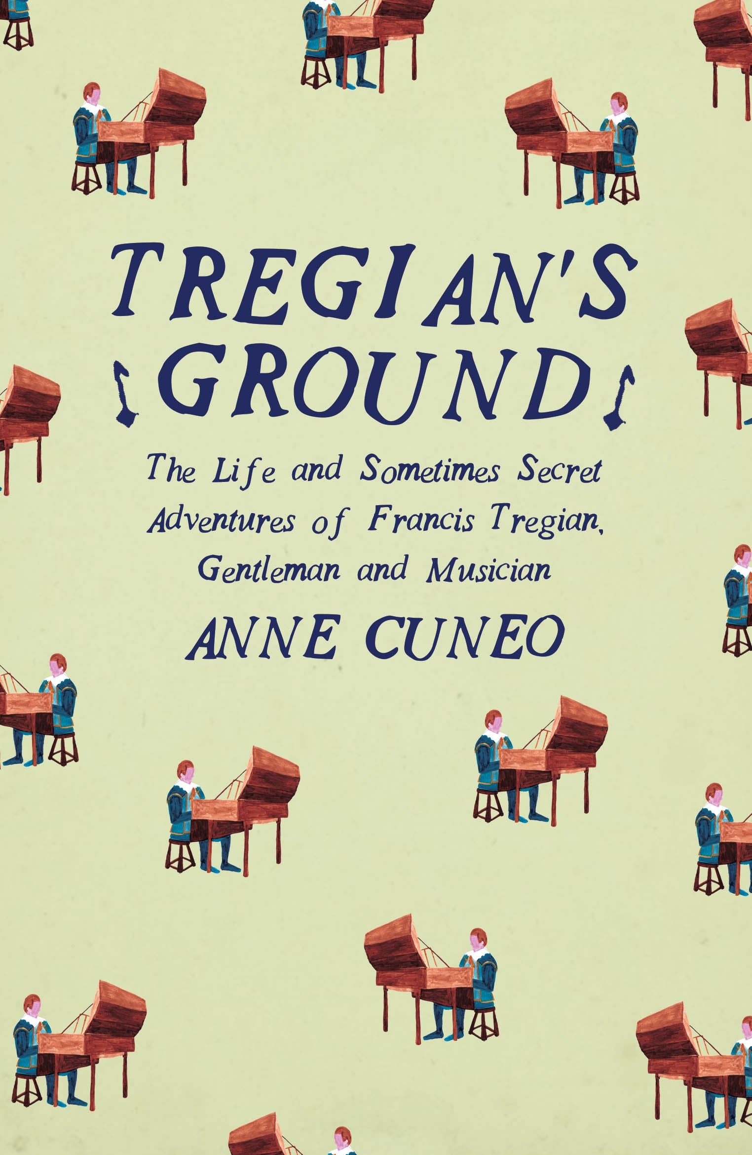 Tregian's Ground: The Life and Sometimes Secret Adventures of Francis Tregian, Gentleman and Musician book
