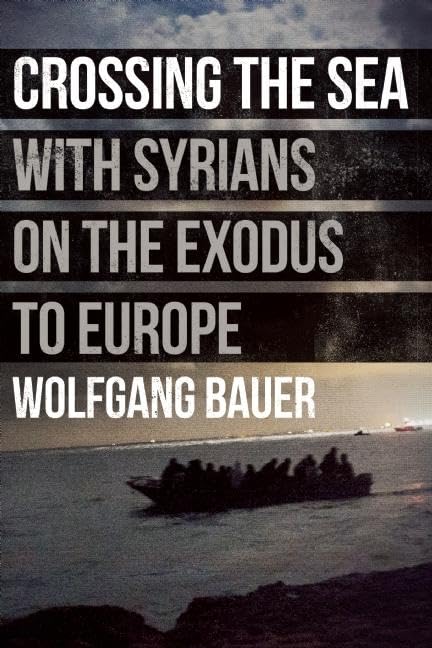 Crossing the Sea: With Syrians on the Exodus to Europe book