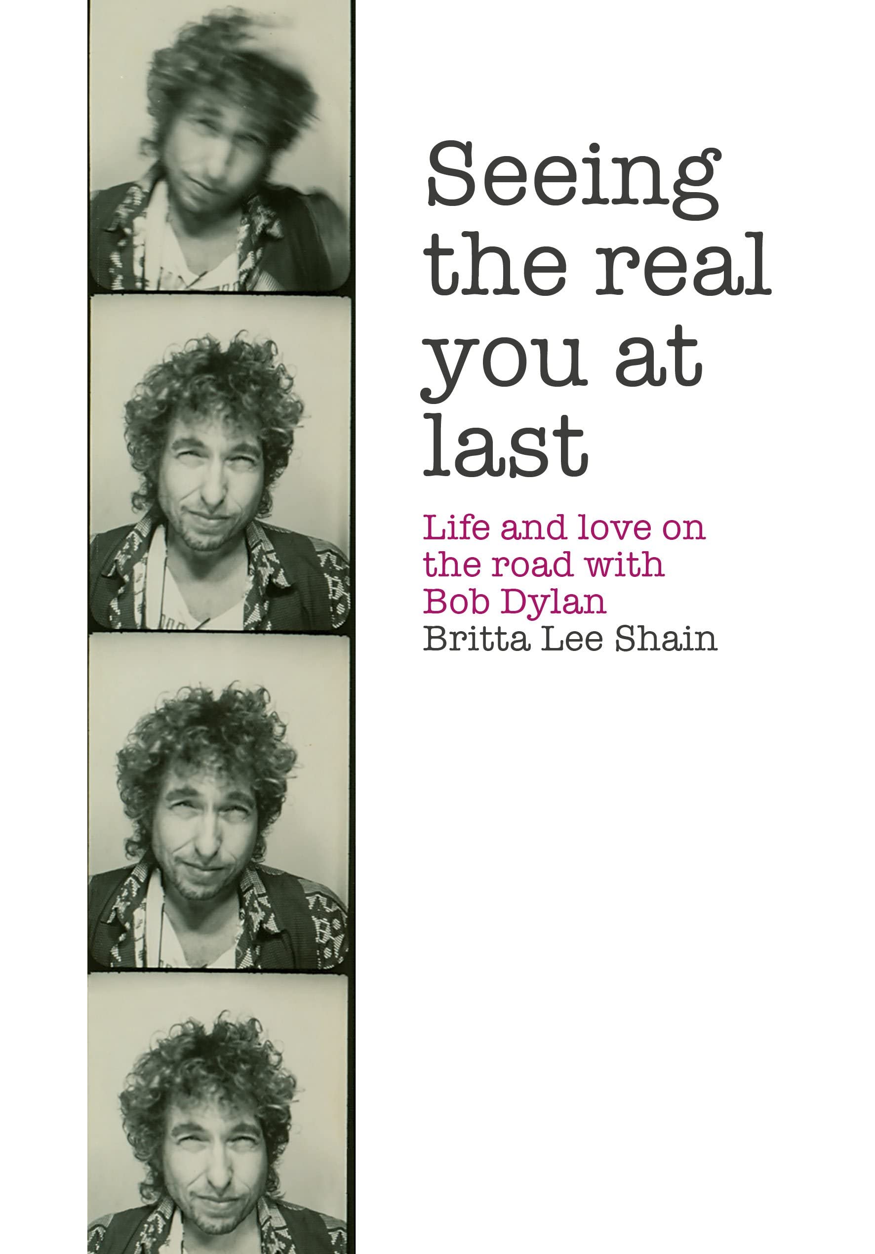 Seeing the Real You at Last: Life and Love on the Road with Bob Dylan Pop culture
