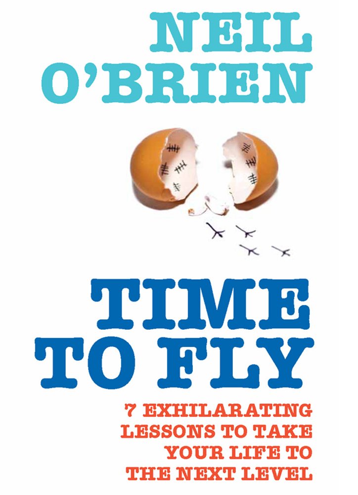 Time to Fly!: 7 Exhilarating Lessons to Take Your Life to the Next Level Business, Finance & Career