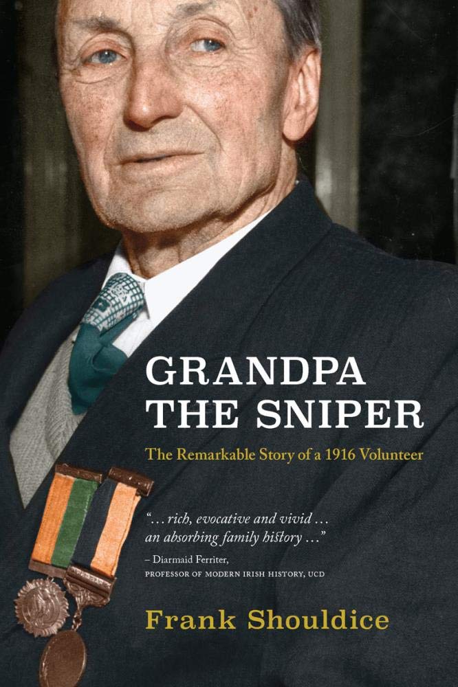 Grandpa the Sniper: The Remarkable Story of a 1916 Volunteer book