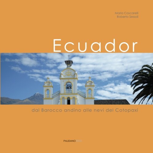 Ecuador: Dal Barocco andino alle nevi del Cotopaxi (Travel) book