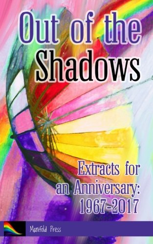 Out of the Shadows: Extracts for an Anniversary 1967-2017 LGBTQ+