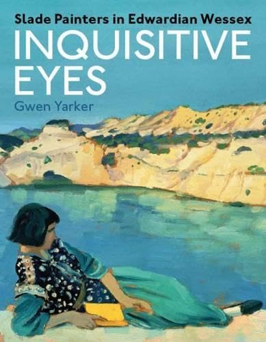 Inquisitive Eyes: Slade Painters in Edwardian Wessex book