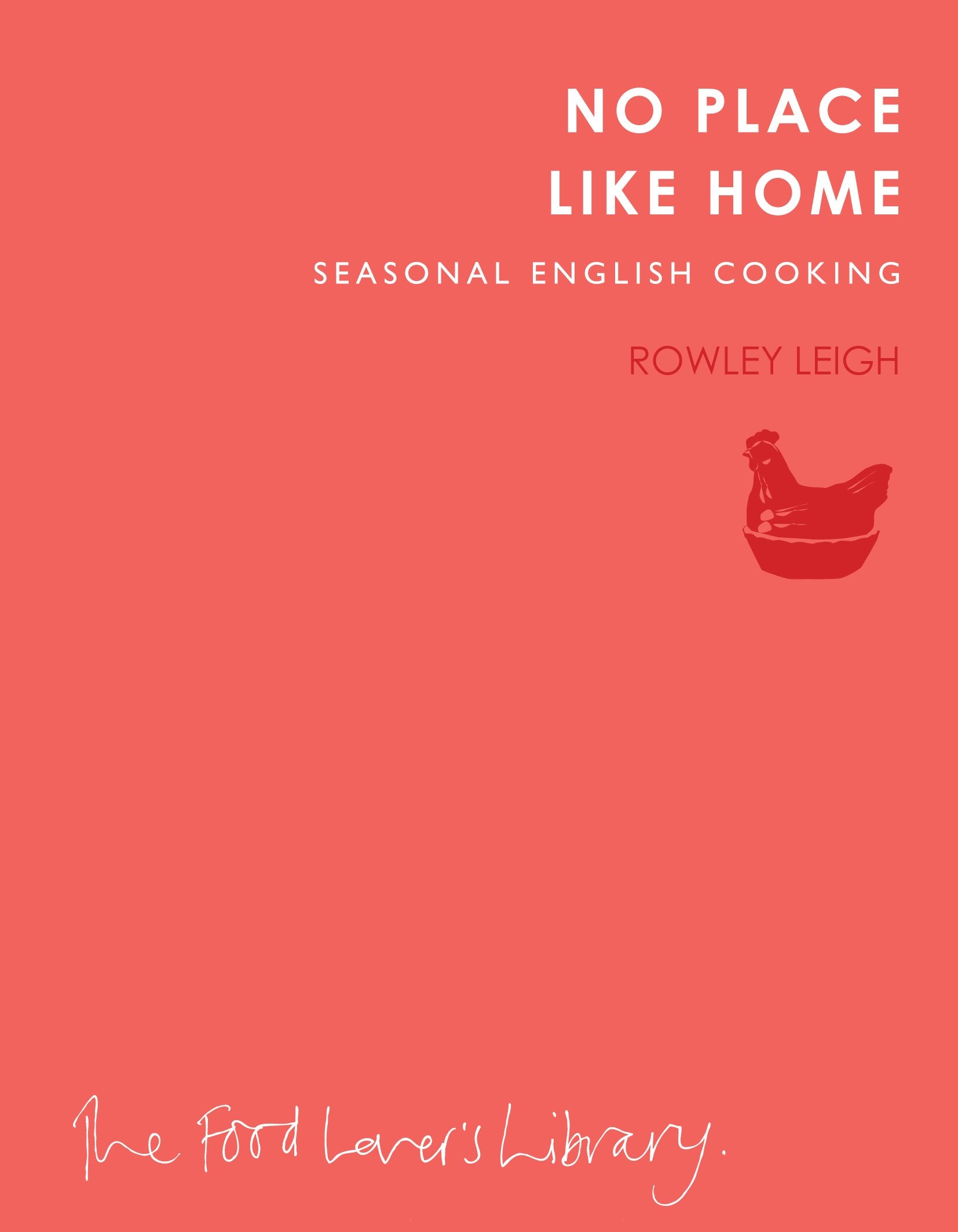 No Place Like Home: Seasonal English Cooking Leisure, Home & Garden