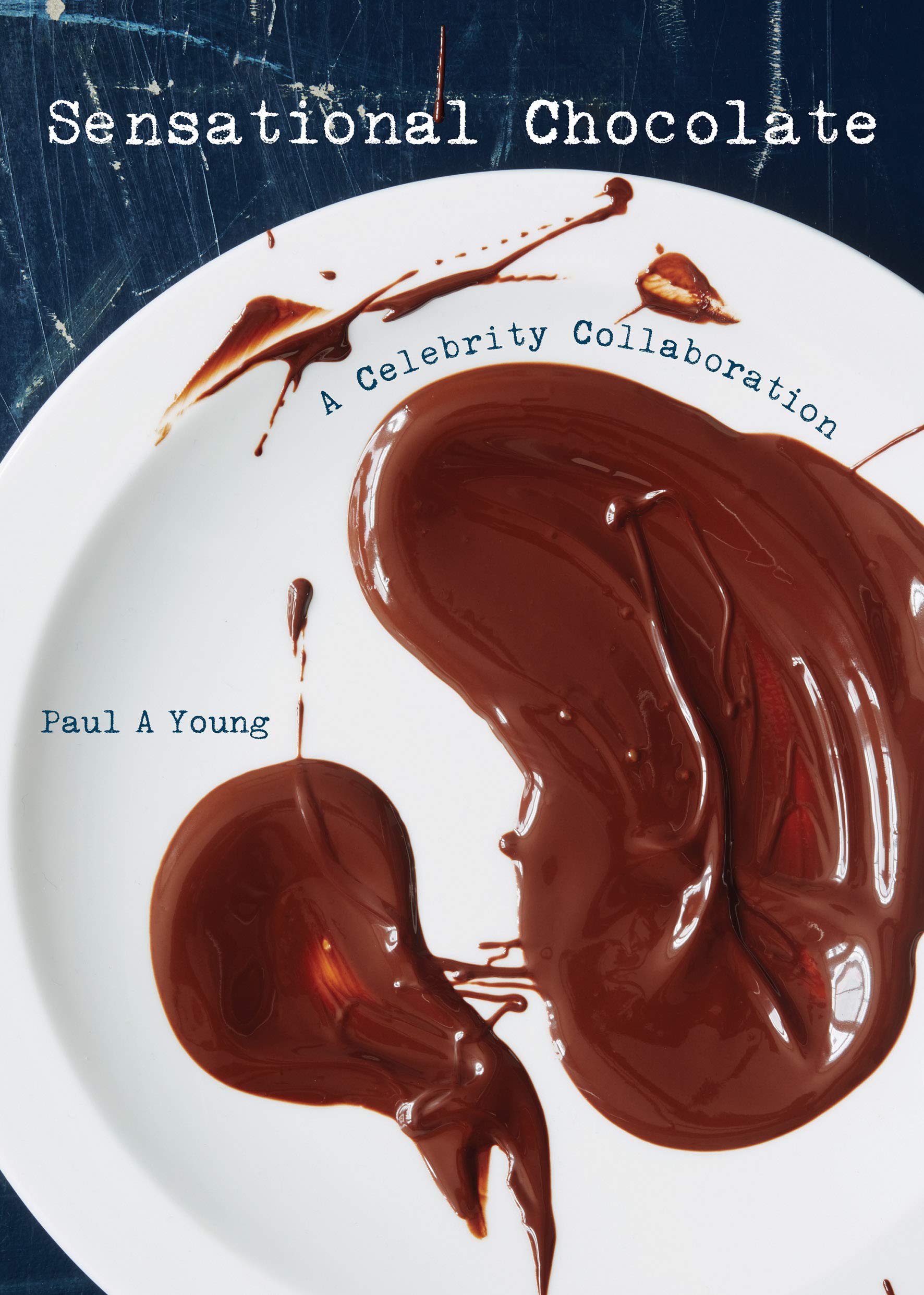 Sensational Chocolate: 50 Celebrities Share 60 Recipes: A Celebrity Collaboration Leisure, Home & Garden