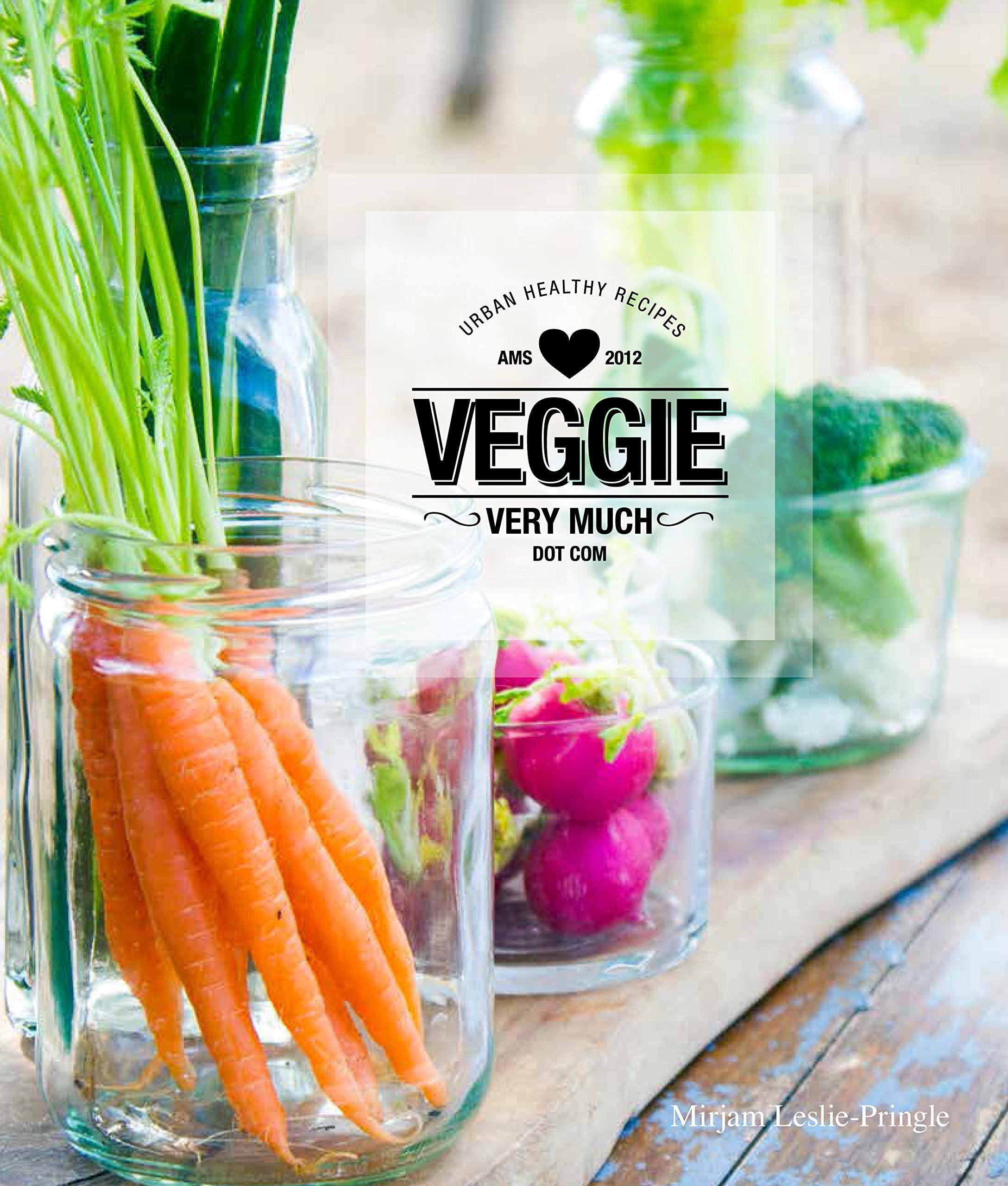Veggie Very Much: Urban Health Recipes Leisure, Home & Garden