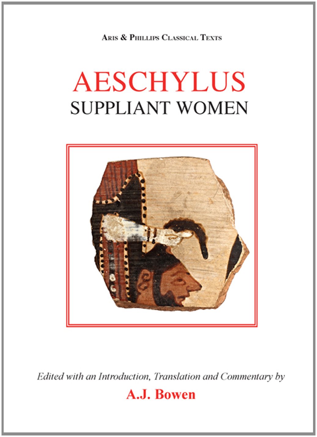 Aeschylus: Suppliant Women (Aris and Phillips Classical Texts) Drama