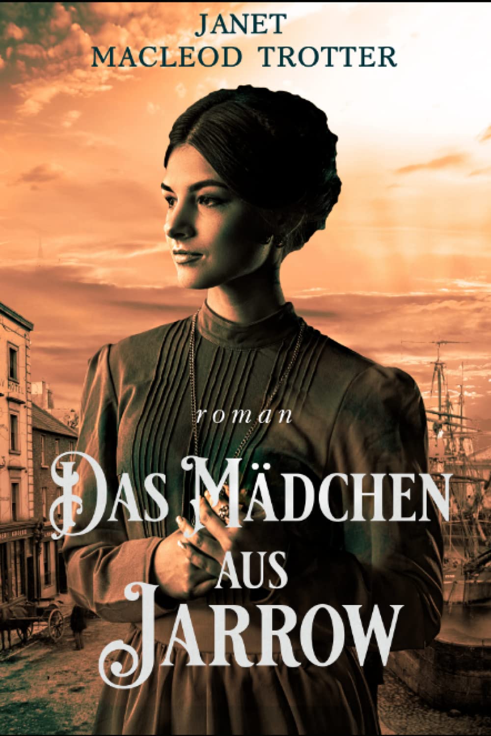 DAS MÄDCHEN aus JARROW: Der erste Band der ergreifenden Jarrow-Trilogie Historical Fiction