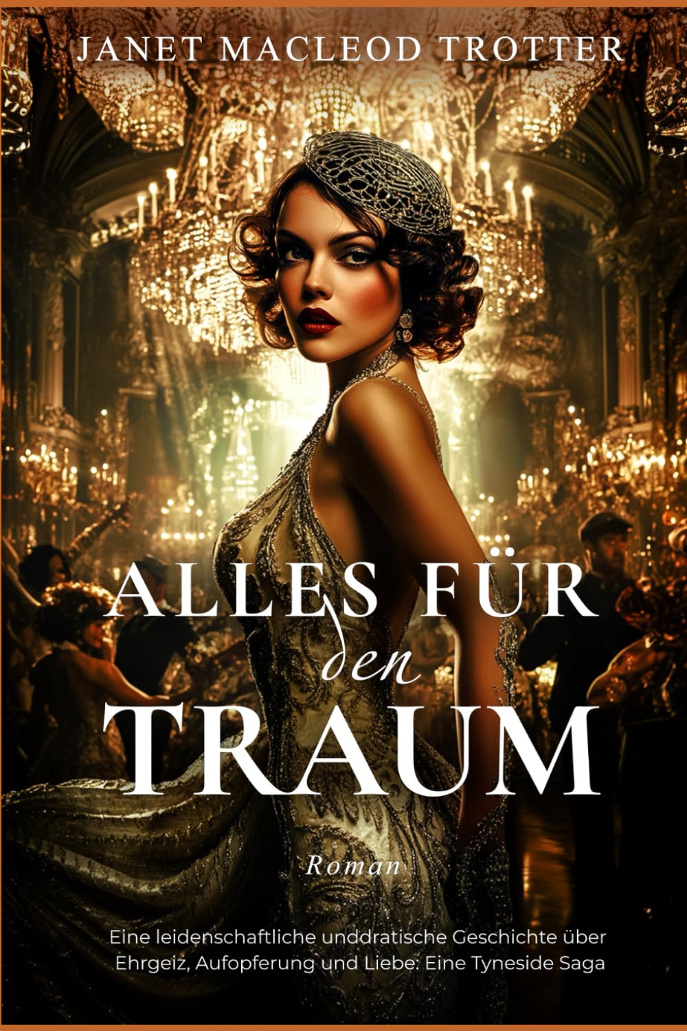 ALLES FÜR DEN TRAUM: Eine leidenschaftliche und dramatische Geschichte über Ehrgeiz, Aufopferung und Liebe: Eine Tyneside Saga (DIE TYNESIDE SAGAS) Historical Fiction