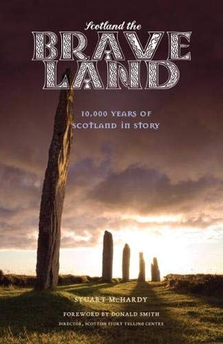 Scotland the Brave Land: 10,000 Years of Scotland in Story Books