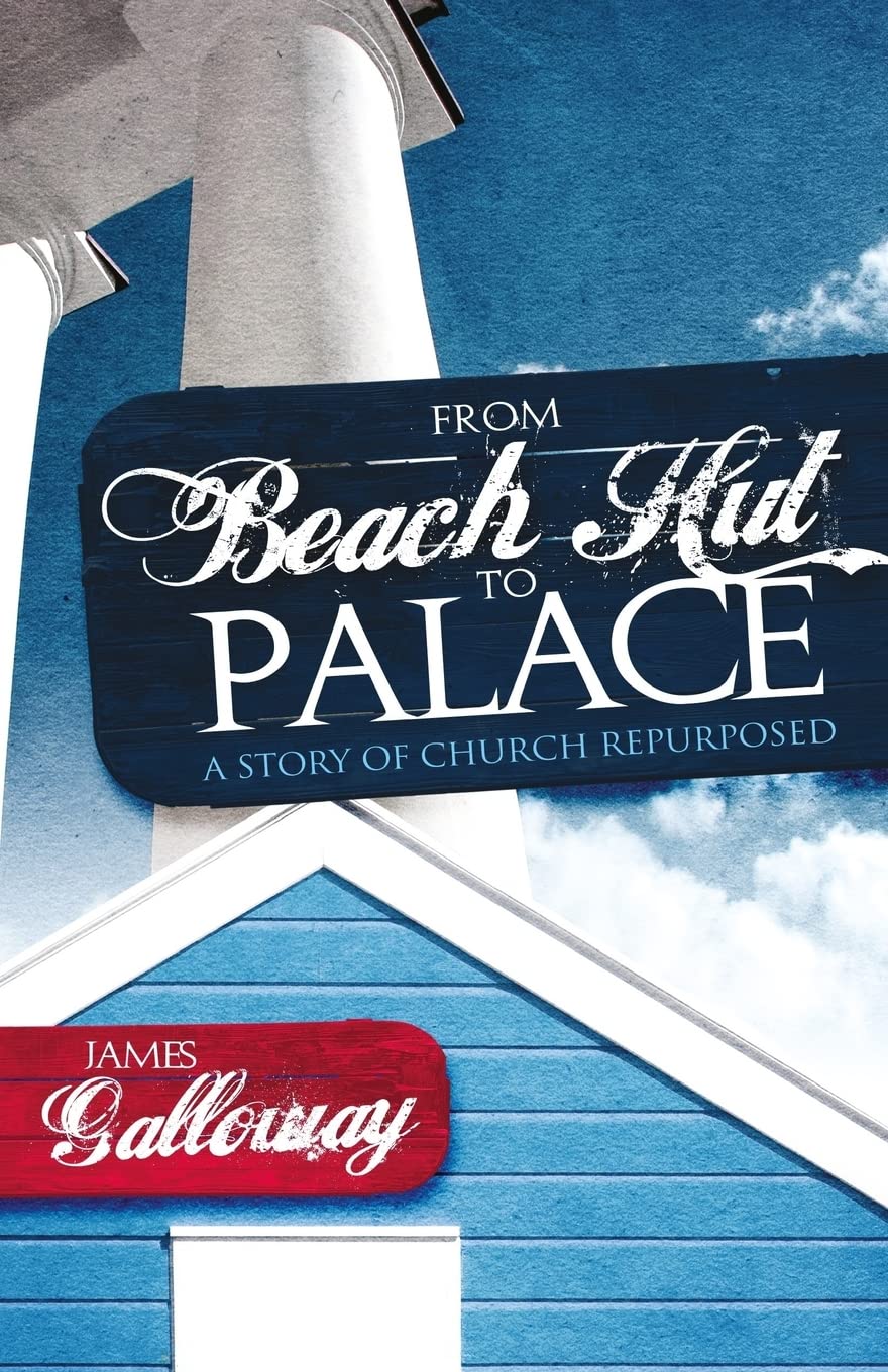 From Beach Hut to Palace: A story of church repurposed book