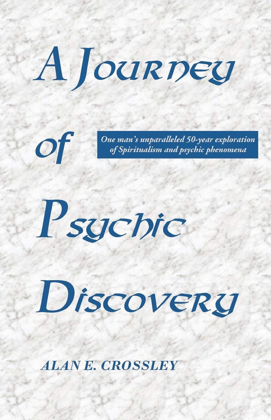 A Journey of Psychic Discovery: One Man's Unparalleled 50-year Exploration of Spiritualism and Psychic Phenomena Memories