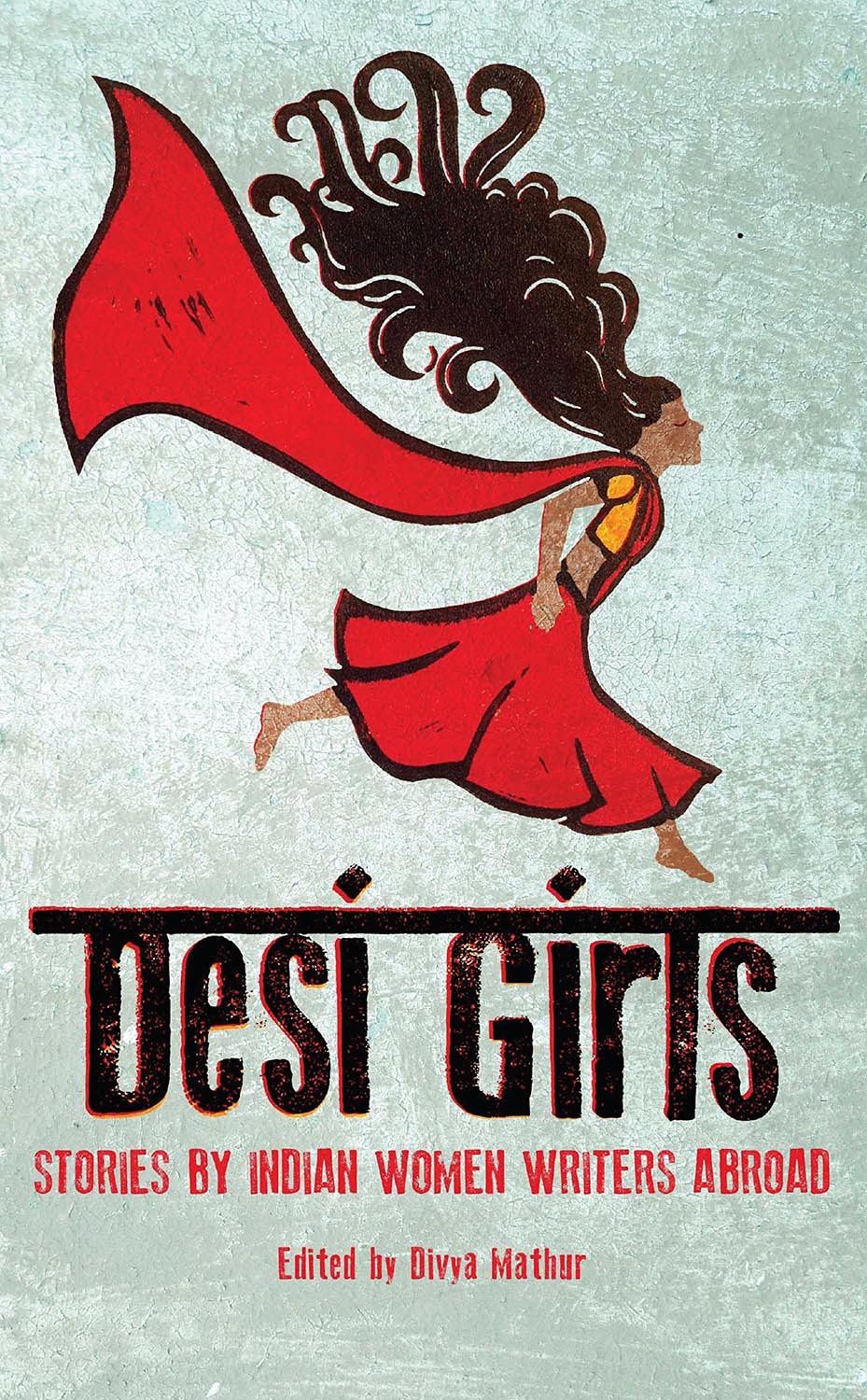 Desi Girls: Stories by Indian Women Writers Abroad book