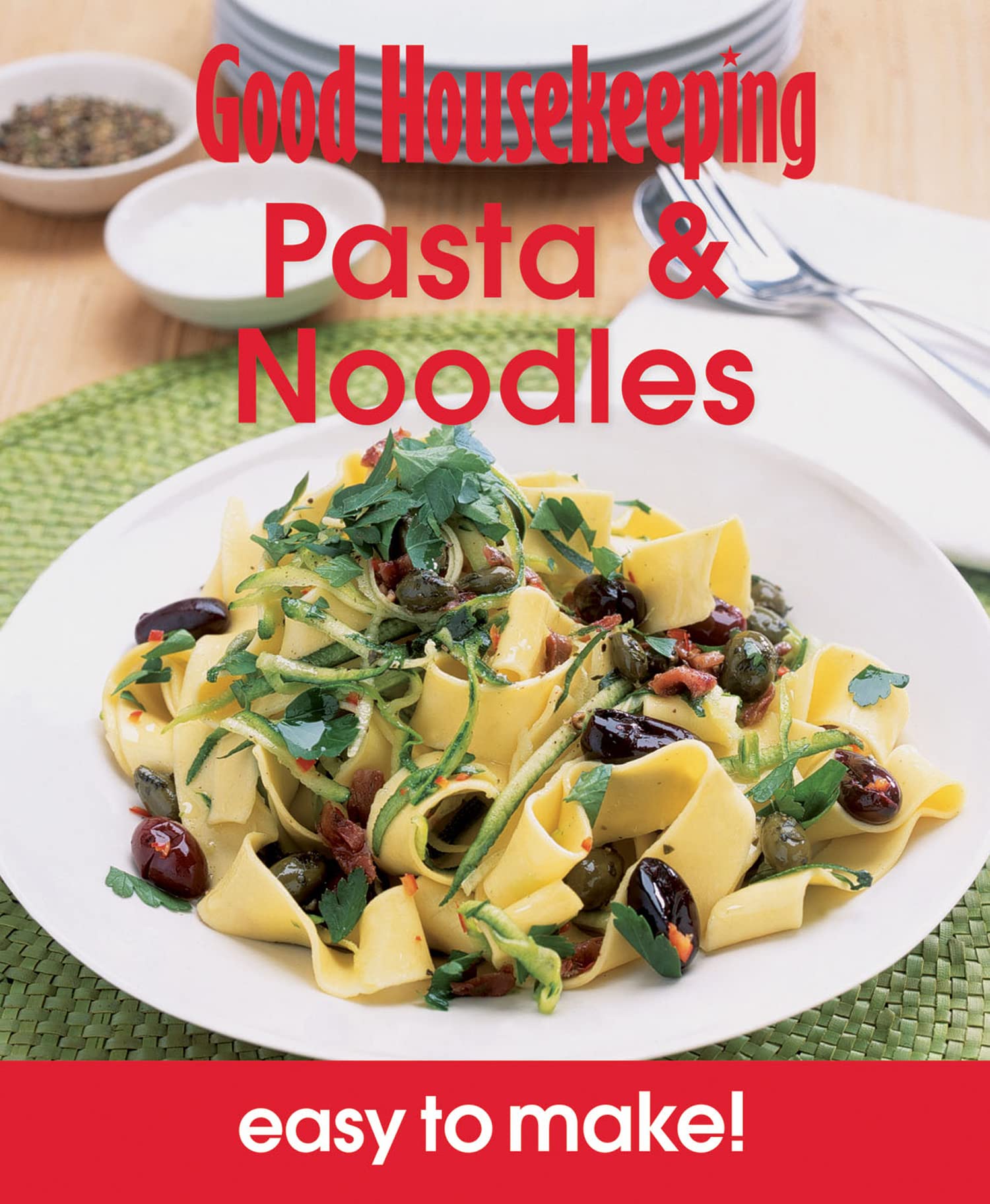 Good Housekeeping Easy to Make! Pasta & Noodles: Over 100 Triple-Tested Recipes Leisure, Home & Garden