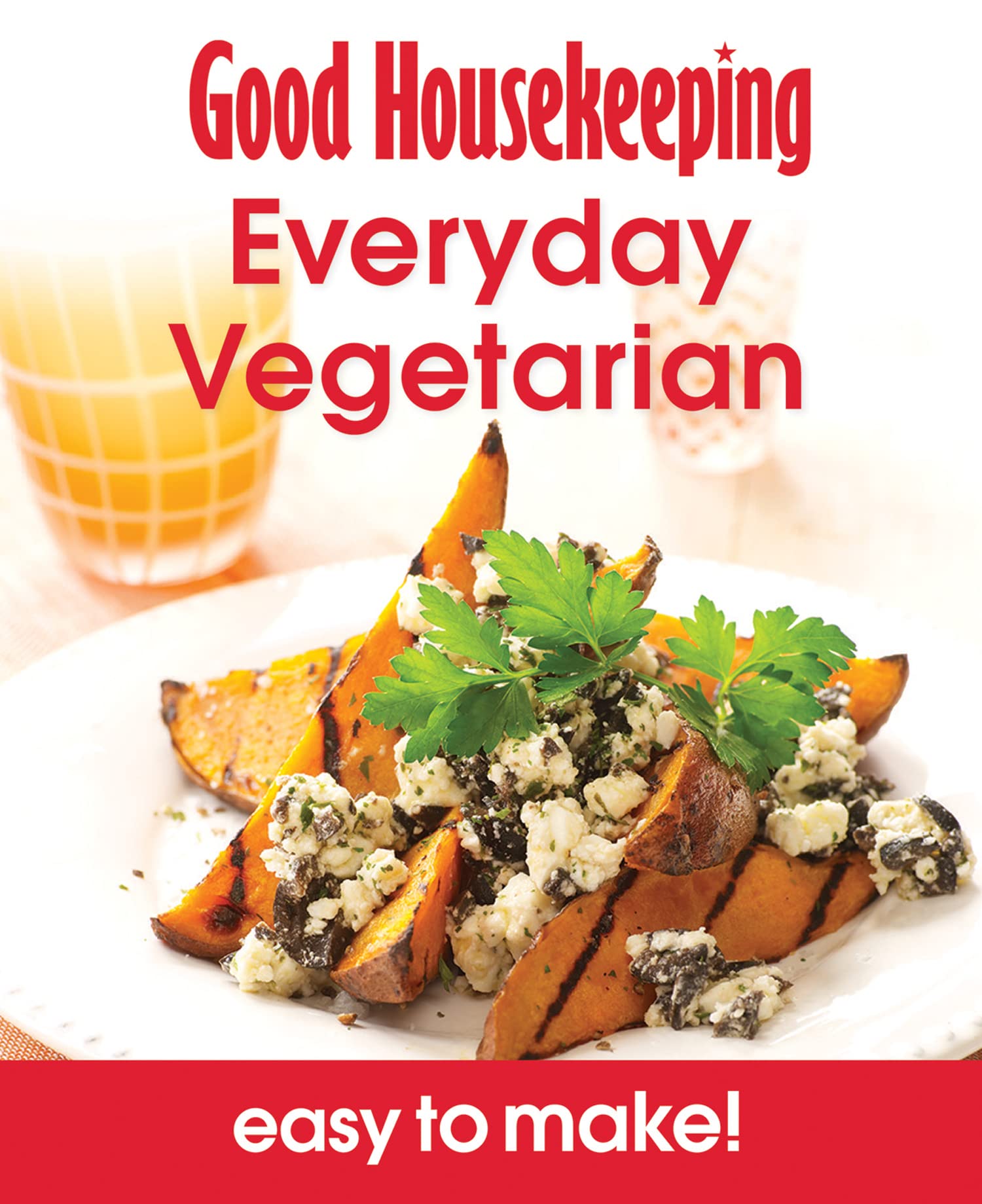 Good Housekeeping Easy To Make! Everyday Vegetarian: Over 100 Triple-Tested Recipes Leisure, Home & Garden