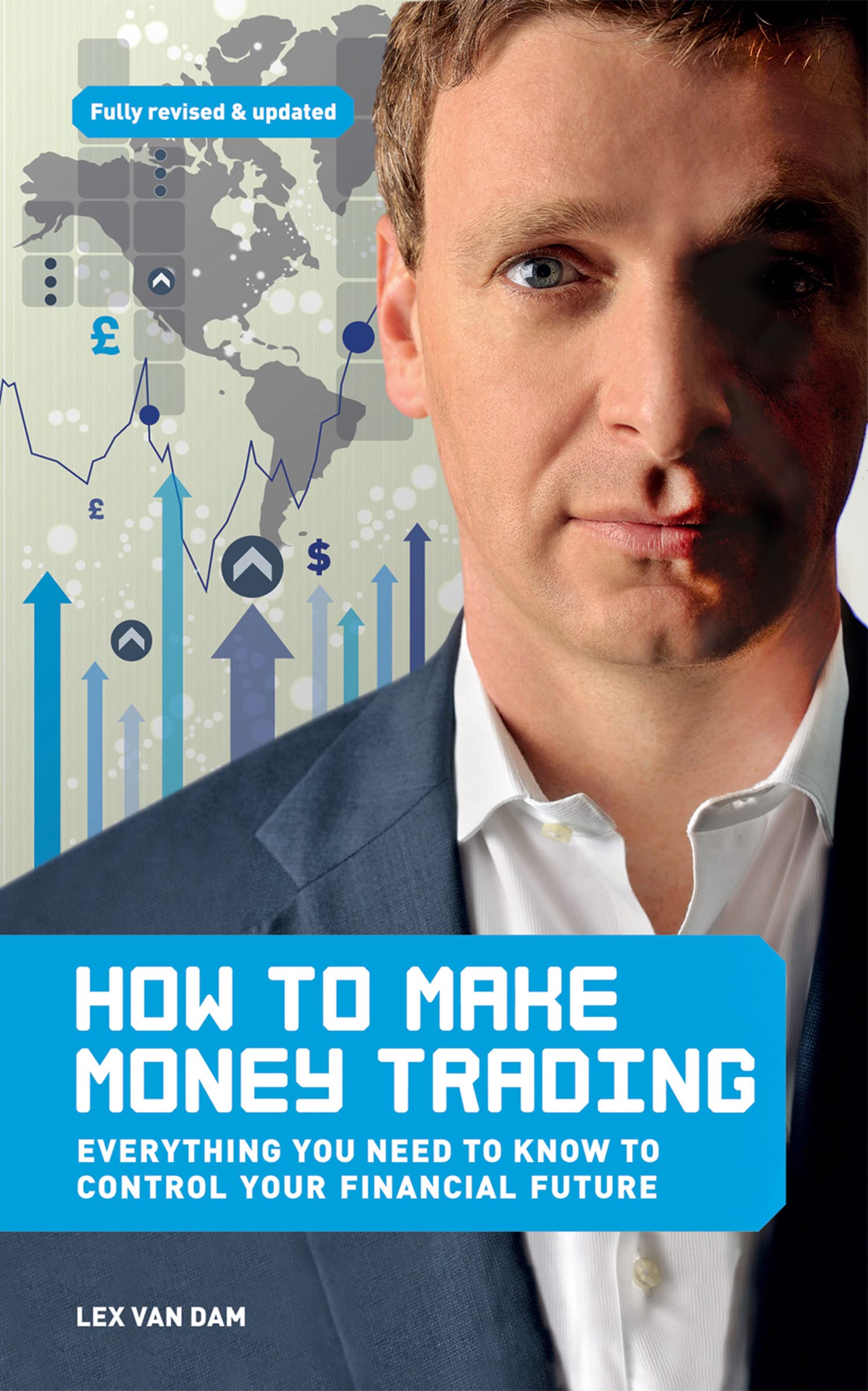 How to Make Money Trading: Everything you need to know to control your financial future Business, Finance & Career