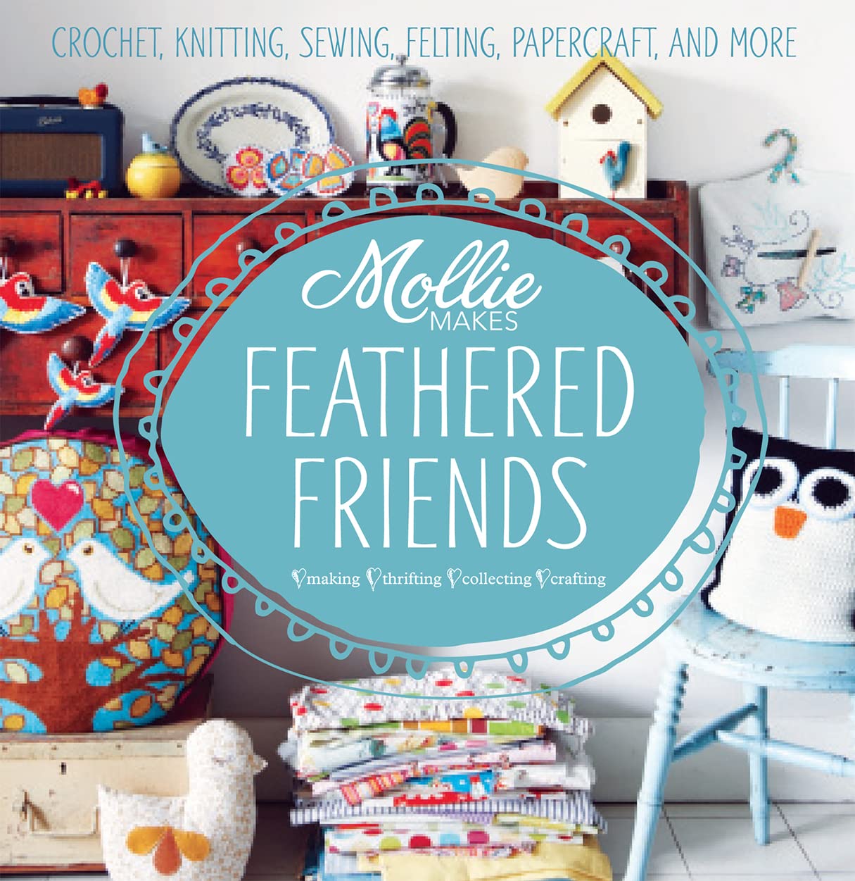 Mollie Makes: Feathered Friends Lifestyle