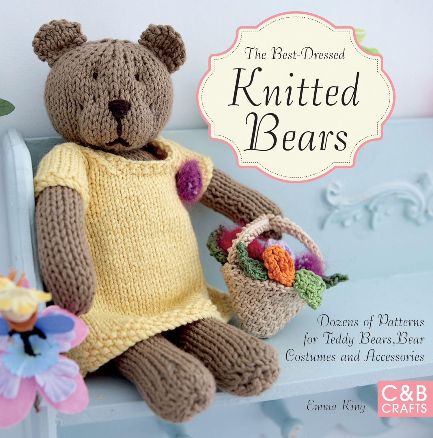 The Best-Dressed Knitted Bears: Dozens of patterns for teddy bears, bear costumes and accessories Film, Art & Culture