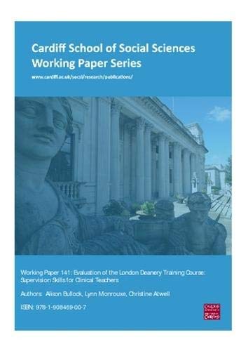 Evaluation of the London Deanery Training Course: Supervision Skills for Clinical Teachers (Cardiff School of Social Sciences Working Paper Series, Band 141) Study Guides