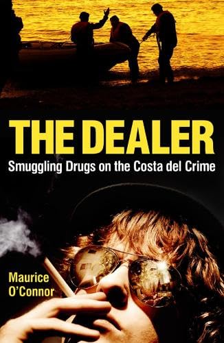 The Dealer: Smuggling Drugs on the Costa del Crime book