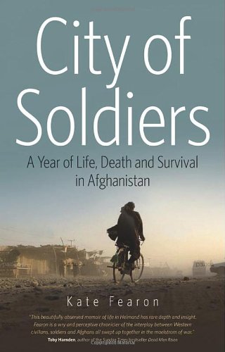 City of Soldiers: A Year of Life, Death and Survival in Afghanistan book