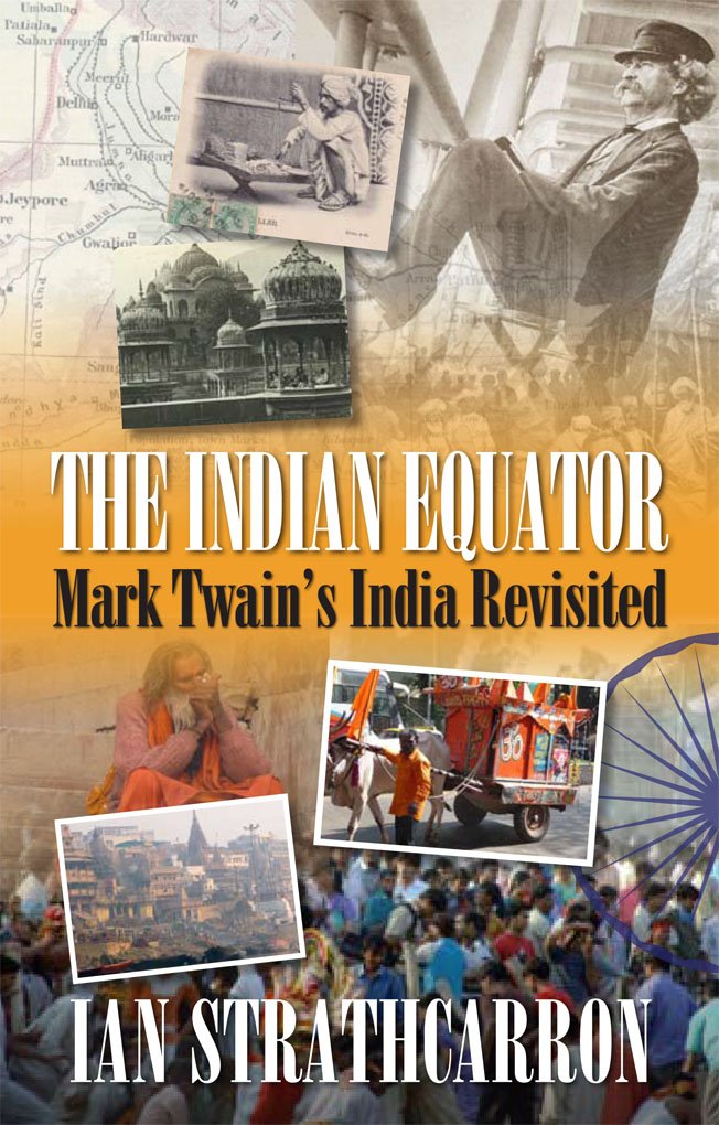 Indian Equator: Mark Twain's India Revisited Travelogues