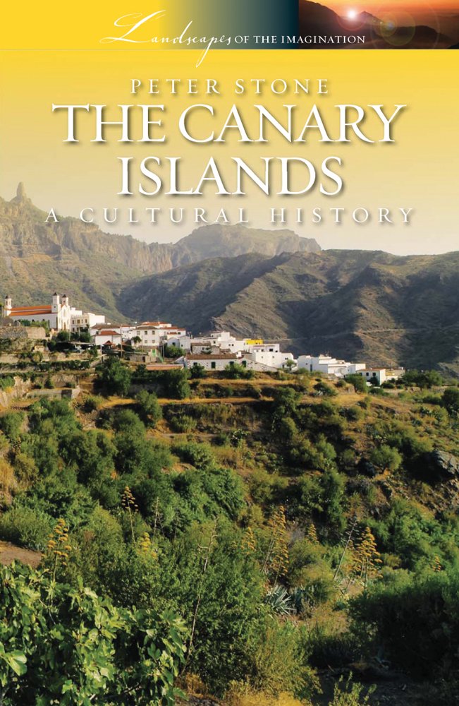 The Canary Islands: A Cultural History (Landscapes of the Imagination) Politics & History