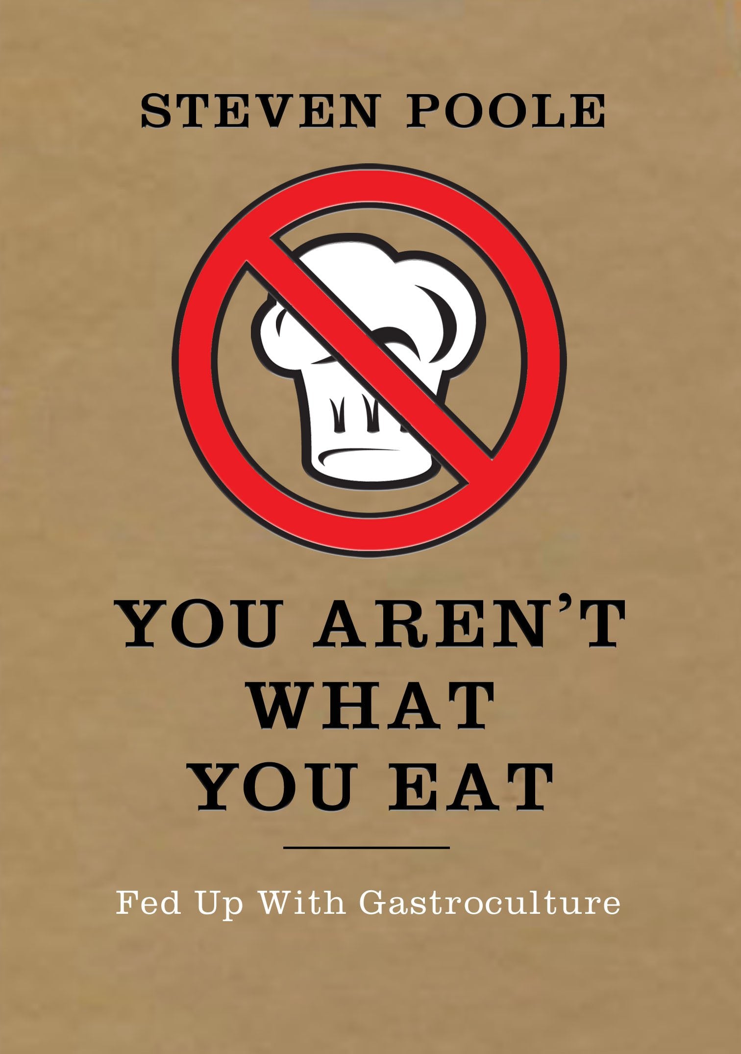 You Aren't What You Eat: Fed Up with Gastroculture Books
