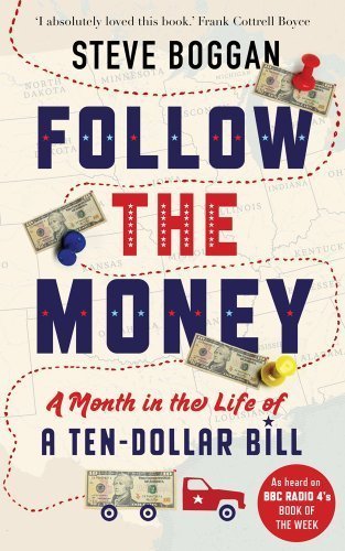 Follow the Money: A Month in the Life of a Ten-Dollar Bill Leisure, Home & Garden