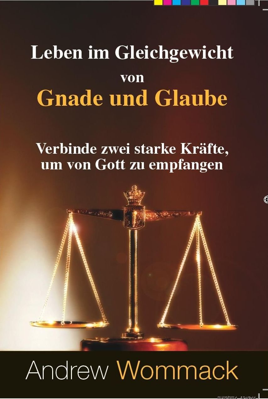 Leben im Gleichgewicht von Gnade und Glaube: Verbinde zwei starke Kräfte, um von Gott zu empfangen Religion & Esotericism
