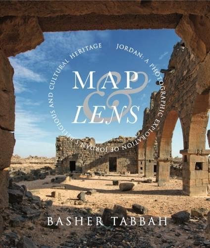 A Map and a Lens: A Photographic Exploration of Jordan's Religious and Cultural Heritage book