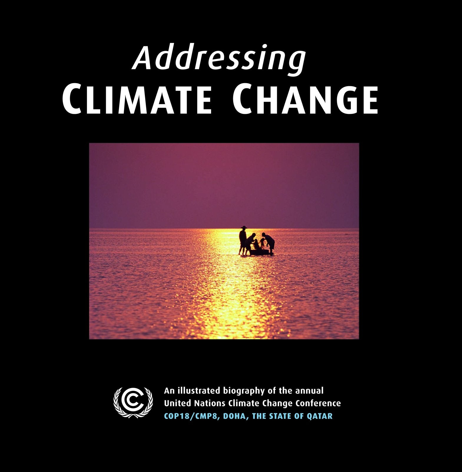 Addressing Climate Change: An Illustrated Biography of the Annual United Nations Climate Change Conference: COP18 / CMP8, DOHA, The State of Qatar Mathematics