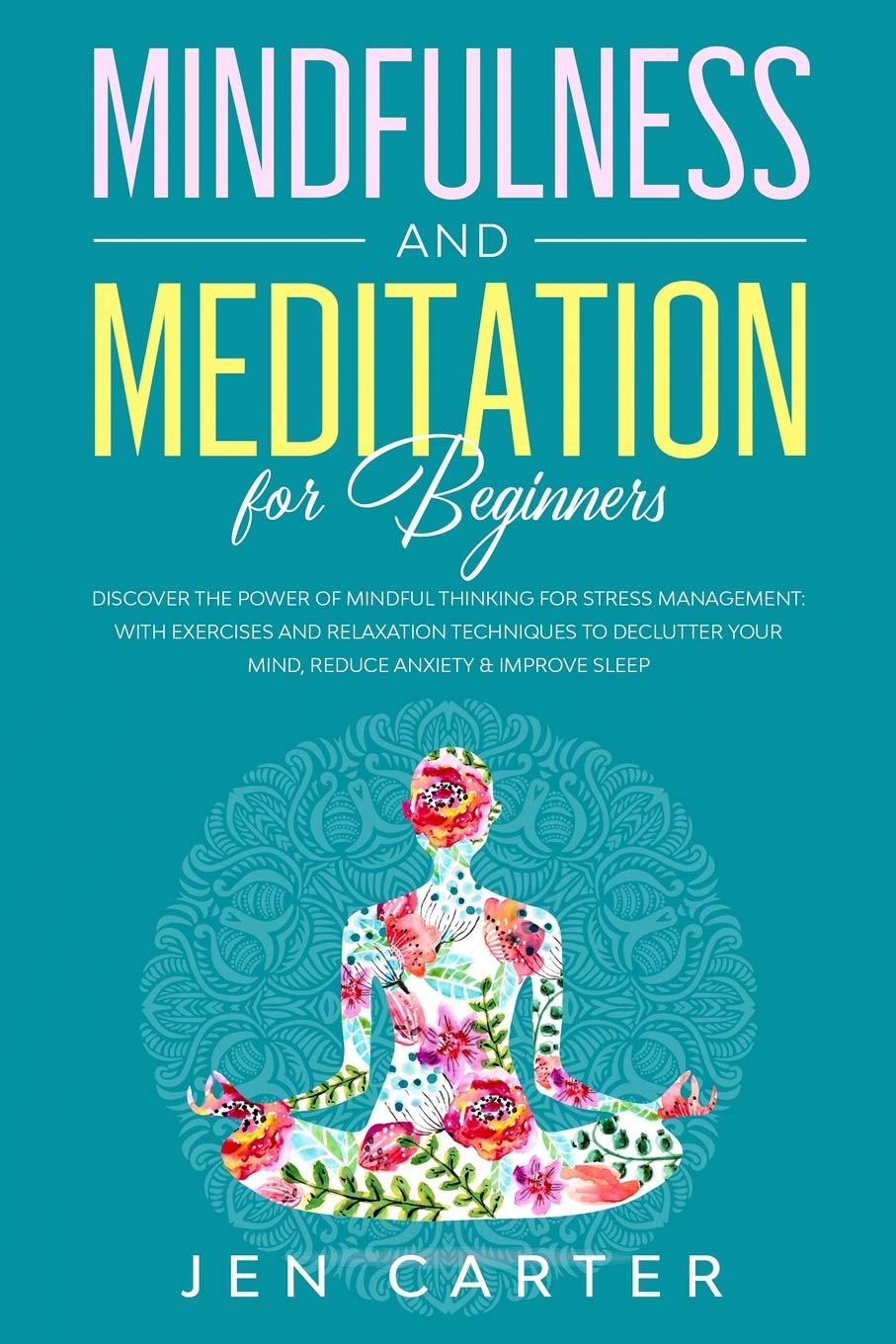 Mindfulness and Meditation for Beginners: Discover the Power of Mindful Thinking for stress management: with exercises and relaxation techniques to declutter your mind, reduce anxiety & improve sleep Health, Nutrition & Fitness