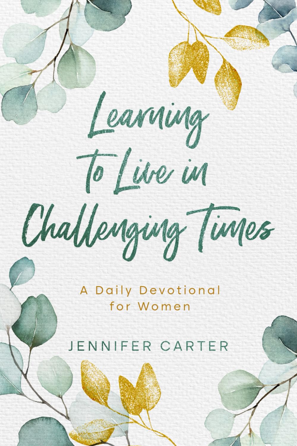 Learning to Live in Challenging Times : A Daily Devotional for Women: How To Trust God When Life Doesn’t Go As Planned : A Bible Study on the Book of Ruth with Reflection Questions Religion & Esotericism