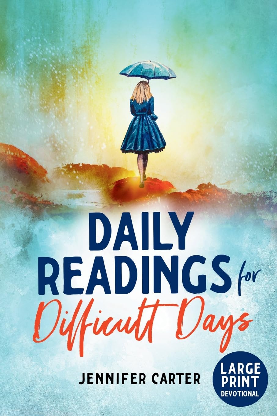 Daily Readings for Difficult Days Large Print Devotional: Daily Devotions for Christian Women going through Difficult Times (Large Print Devotionals for Senior Women) Death & Mourning