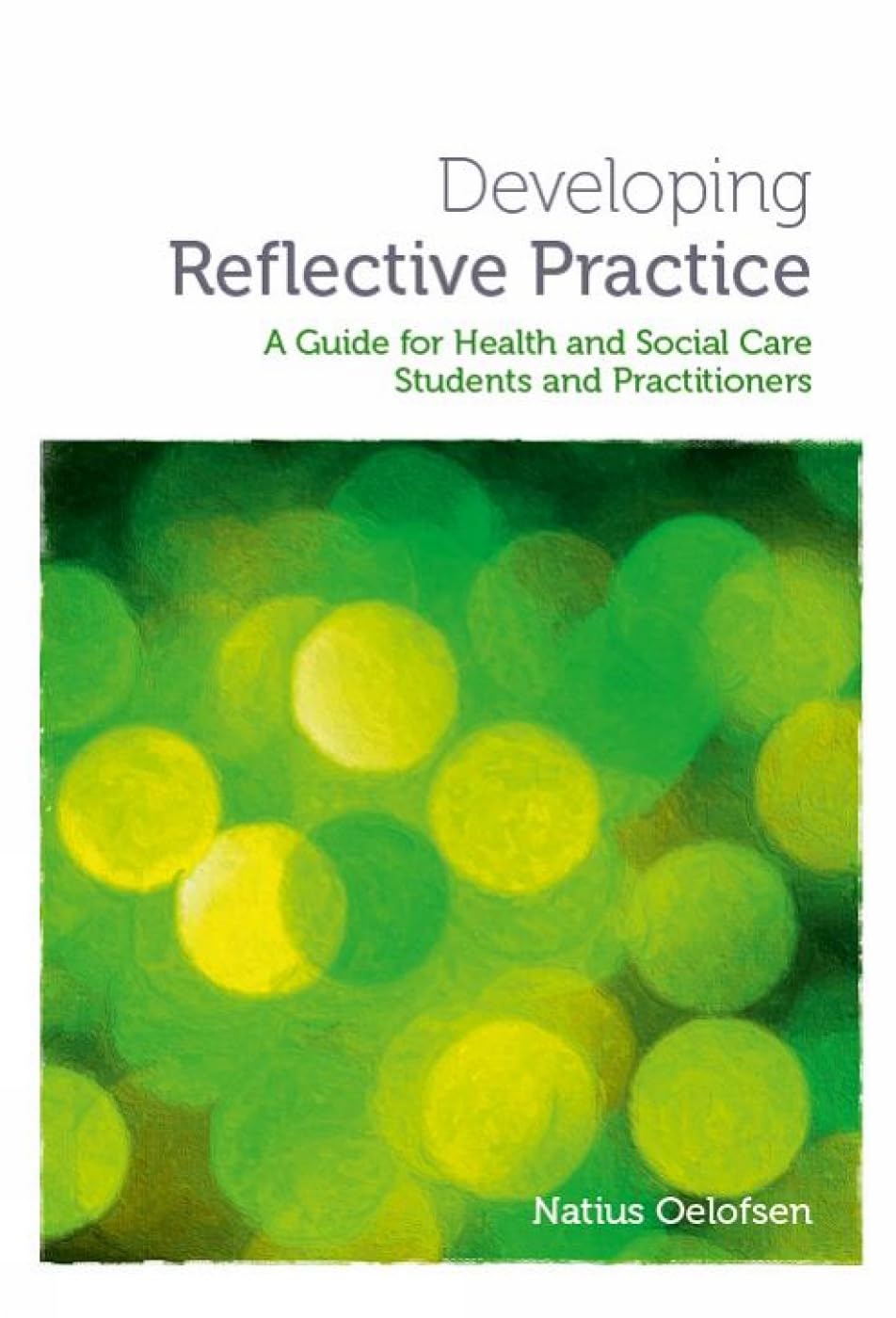 Developing Reflective Practice: A Guide for Students and Practitioners of Health and Social Care Medicine
