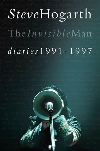 Steve Hogarth: The Invisible Man Diaries 1991-1997 Memories