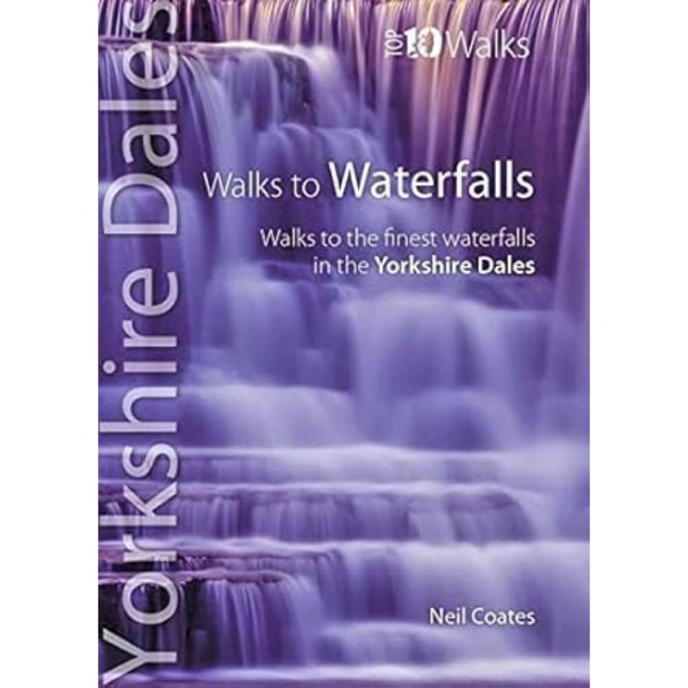 Walks to Waterfalls: Walks to the Best Waterfalls in the Yorkshire Dales book