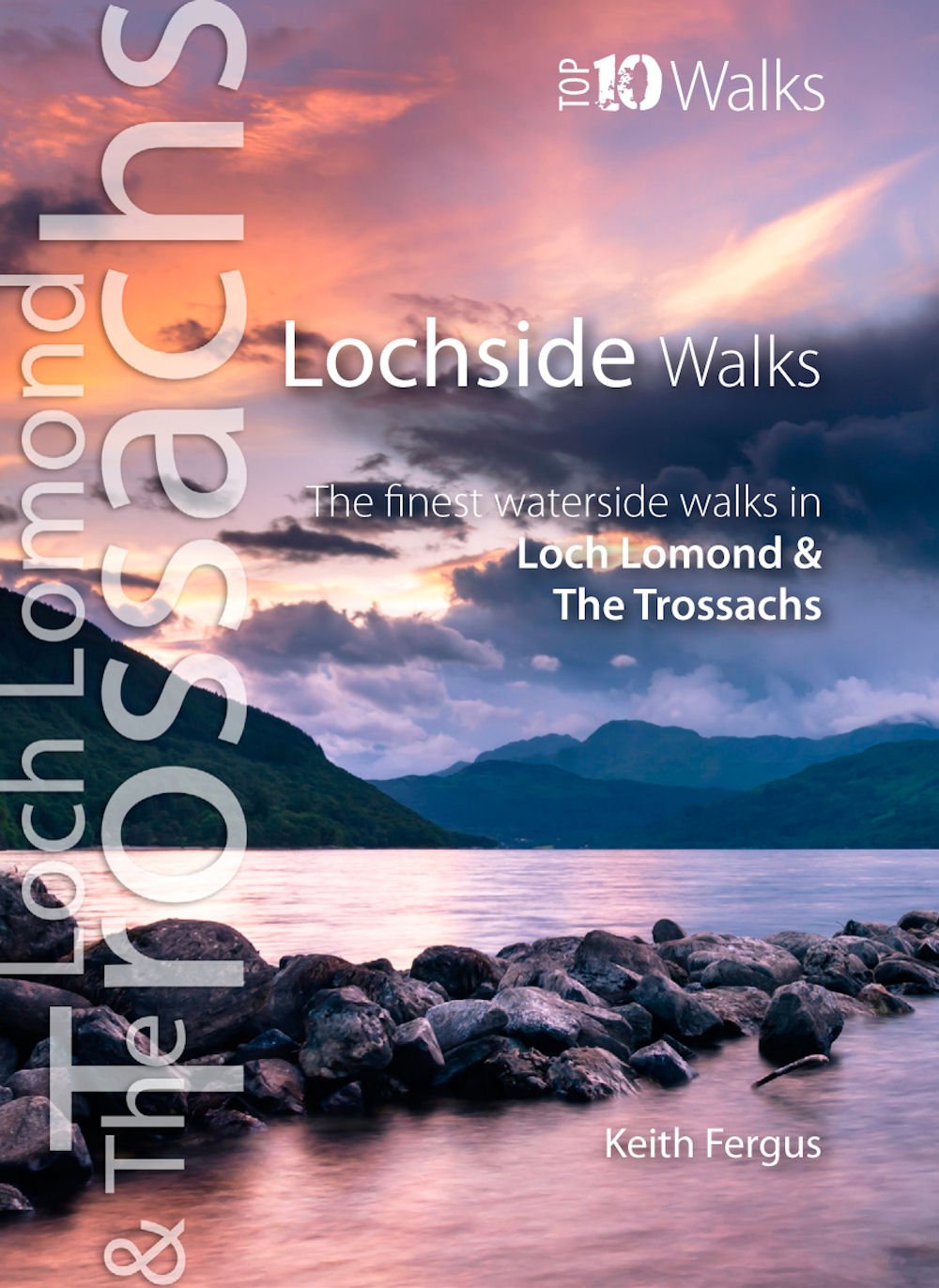 Lochside Walks: The Finest Waterside Walks in Loch Lomond & the Trossachs (Top 10 Walks: Loch Lomond & the Trossachs) Leisure, Home & Garden